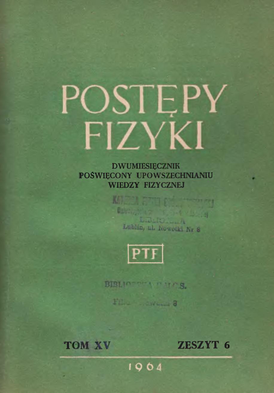 Postępy Fizyki 15 (6) 1964