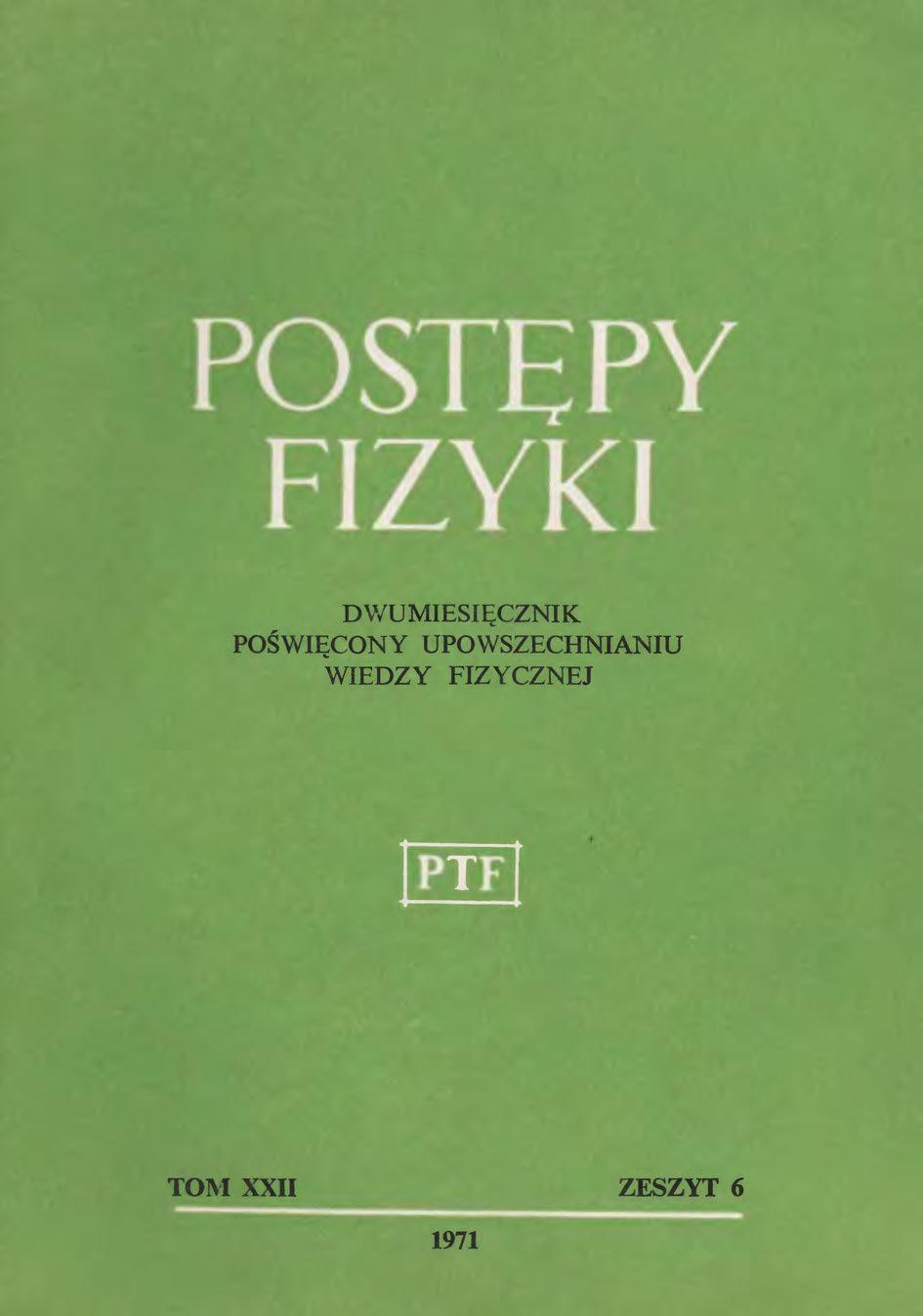 Postępy Fizyki 22 (6) 1971