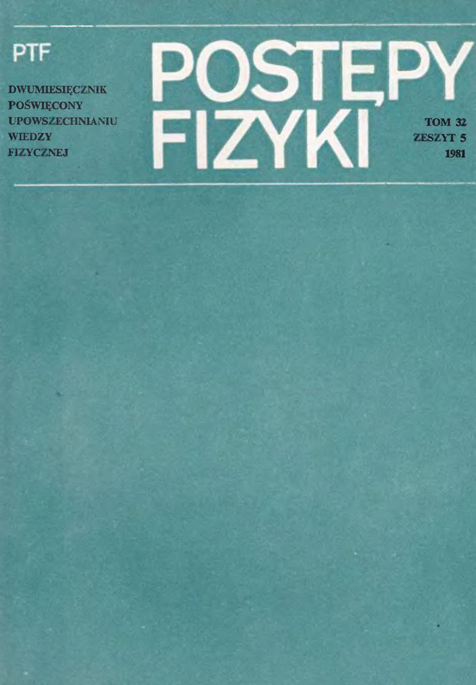 Postępy Fizyki 32 (5) 1981