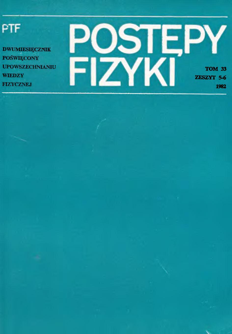 Postępy Fizyki 33 (5-6) 1982