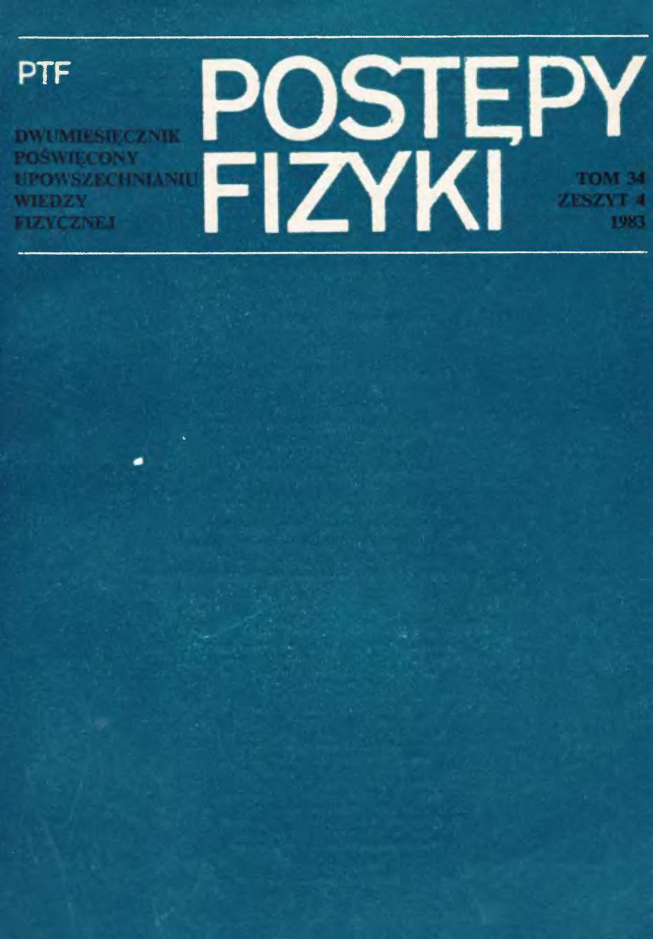 Postępy Fizyki 34 (4) 1983