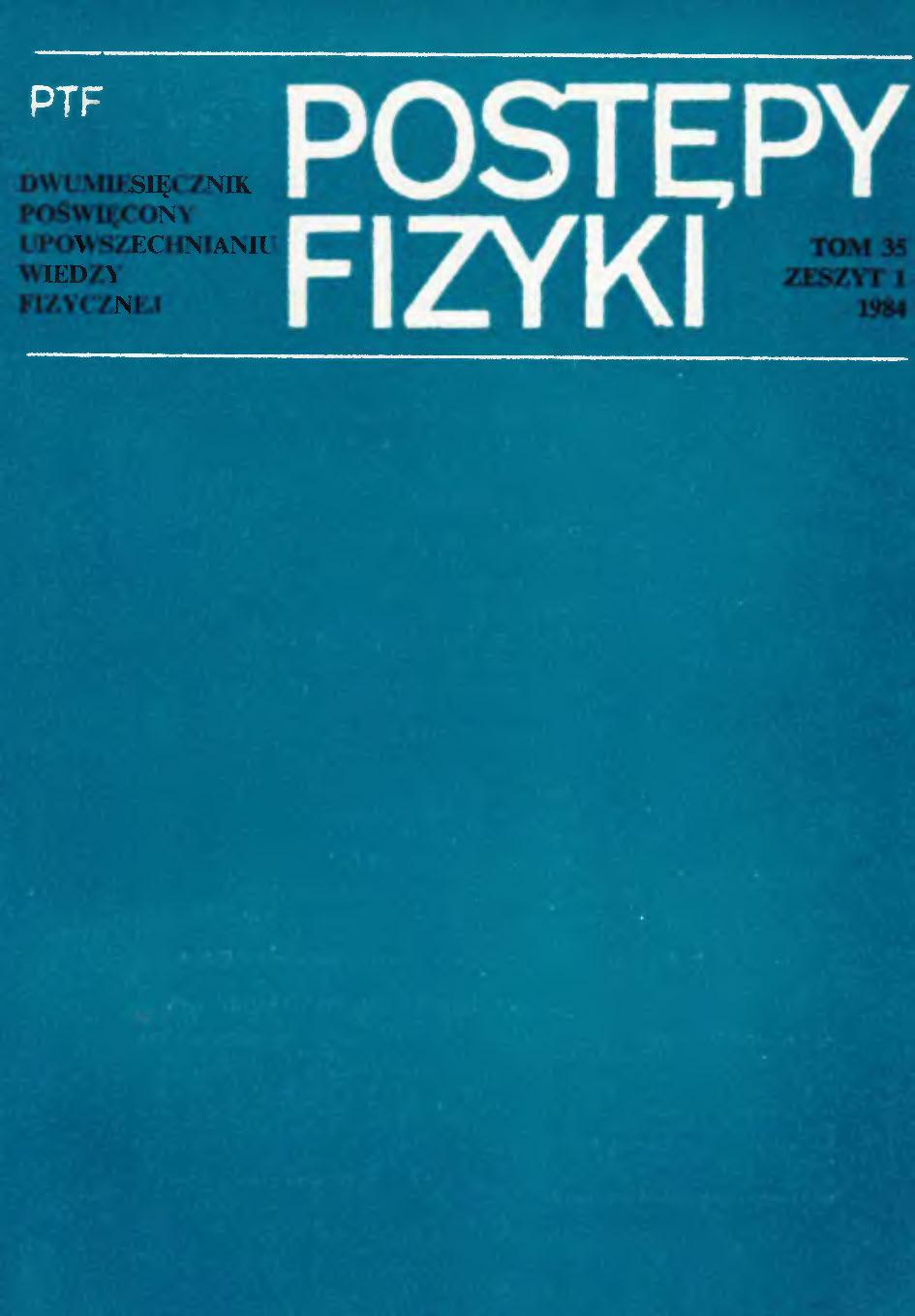 Postępy Fizyki 35 (1) 1984