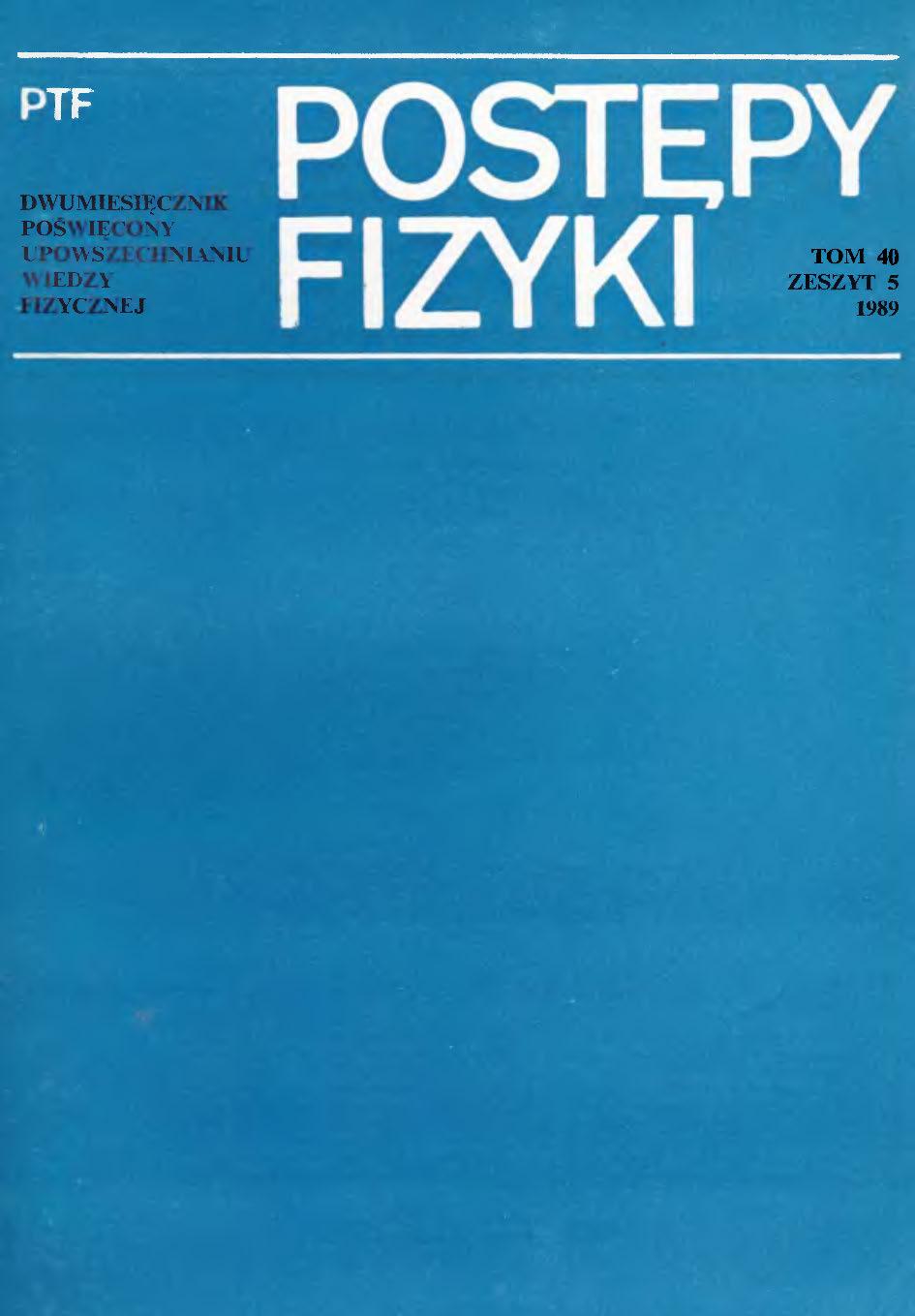 Postępy Fizyki 40 (5) 1989