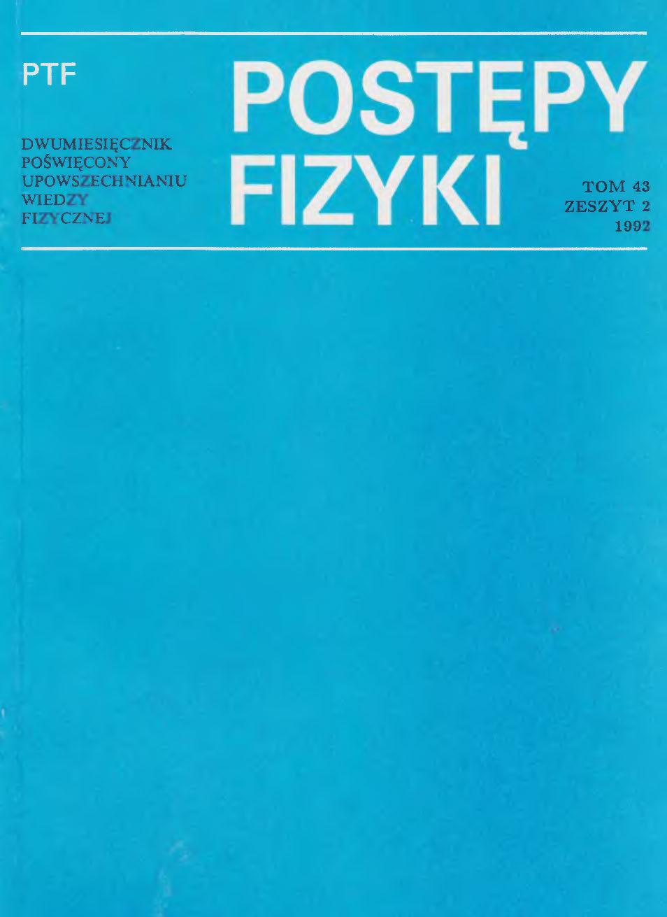 Postępy Fizyki 43 (2) 1992