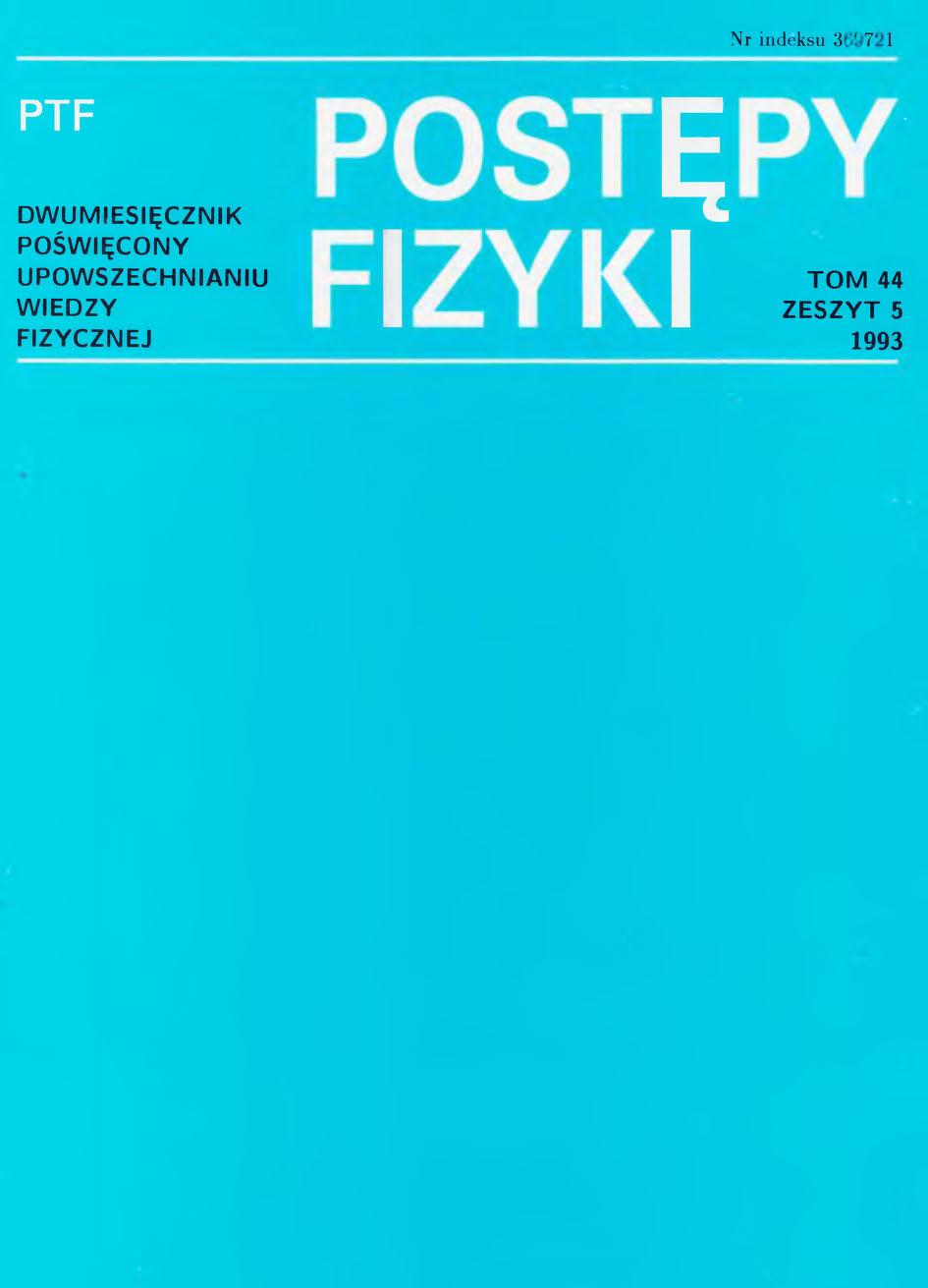 Postępy Fizyki 44 (5) 1993