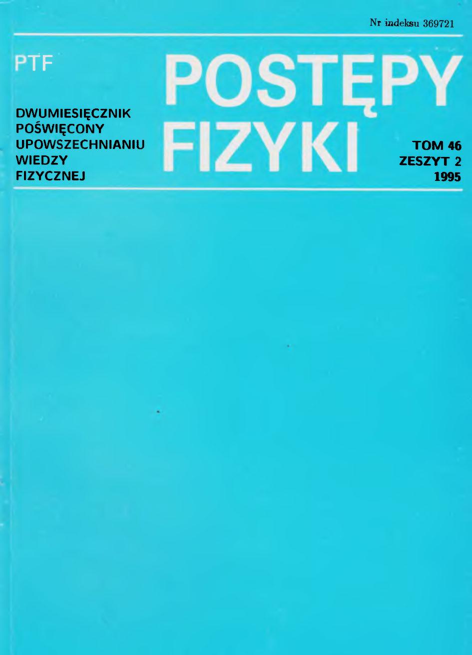 Postępy Fizyki 46 (2) 1995