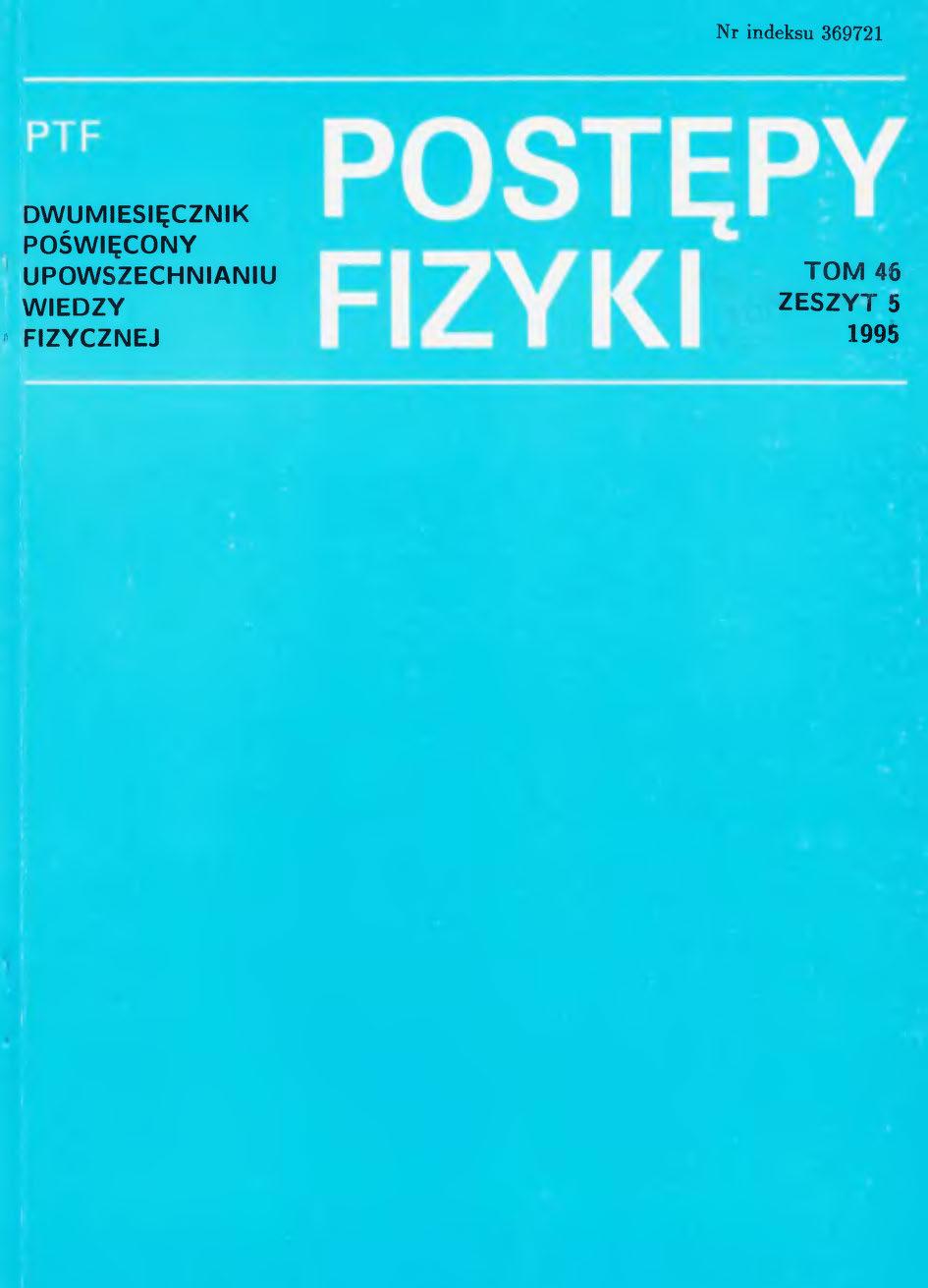 Postępy Fizyki 46 (5) 1995