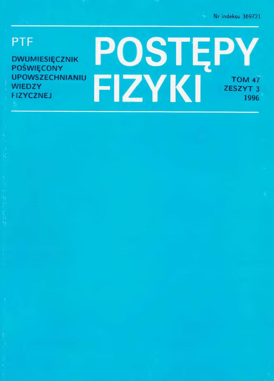 Postępy Fizyki 47 (3) 1996