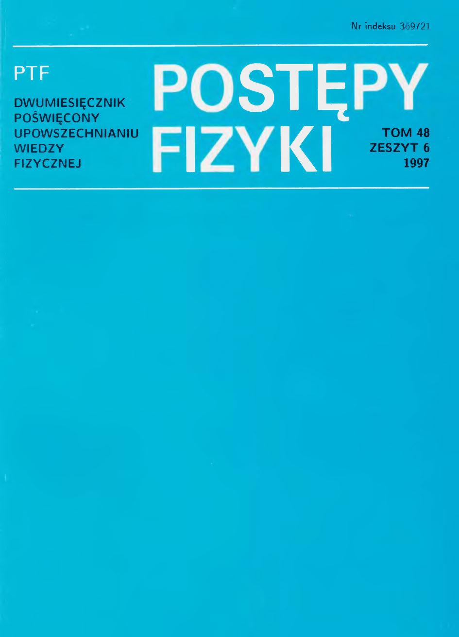 Postępy Fizyki 48 (6) 1997